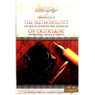 The Methodology Of Ahlus Sunnah Wal-Jamaa'ah On Criticizing Individuals, Books & Groups