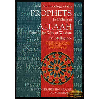The Methodology Of The Prophets In Calling To Allah By Shaykh Rabee' Ibn Haadee Al-Madkhalee,ISBN: 9781898649175