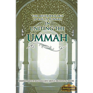 The Methodology of Ahlus-sunnah in Uniting the Ummah