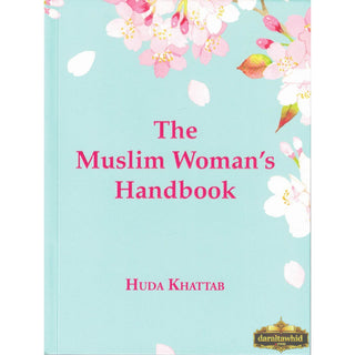 The Muslim Woman's Handbook By Huda Khattab,ISBN: 9781897940006
