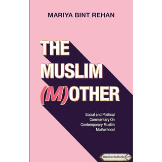 The Muslim (M)other by Mariya bint Rehan