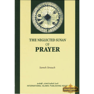 The Neglected Sunan of Prayer By Sameh Strauch