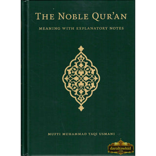 The Noble Qur'an,Meaning with Explanatory Notes By Mufti Muhammad Taqi Usmani,ISBN: 9781906949501
