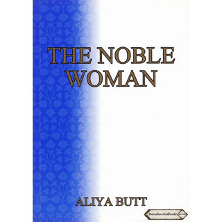The Noble Woman By Aliya Butt