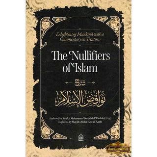 The Nullifiers of Islam By Shaykh Muhammad Bin Abdul wahhab