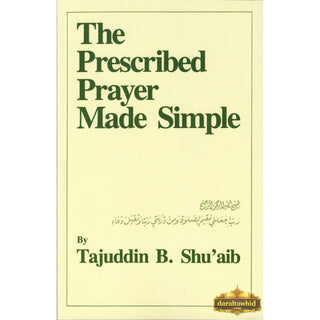 The Prescribed Prayer Made Simple (English and Arabic Edition) 