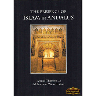 The Presence of Islam in Andalus By Ahmad Thomson and Muhammad 'Ata'-ur-Rahim,ISBN: 9781842001998