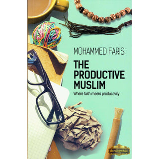 The Productive Muslim '' Where Faith Meets Productivity'' By Muhammad Faris,ISBN: 9781905837380