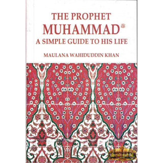 The Prophet Muhammad: A Simple Guide to His Life