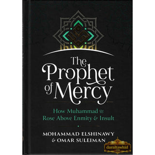 The Prophet of Mercy: How Muhammad (PBUH) Rose Above Enmity Insult