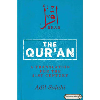 The Qur'an : A Translation for the 21st Century By Adil Salahi