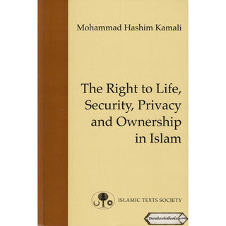 The Right to Life, Security, Privacy and Ownership in Islam By Mohammad Hashim Kamali