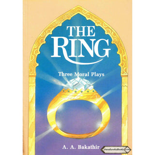 The Ring Three Moral Plays By A. A Bakathir