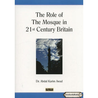 The Role of the Mosque in 21st Century Britain By Dr. Abdul Karim Awad