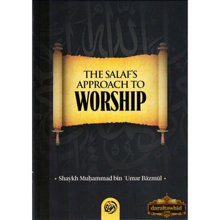 The Salaf's approach to Worship by Shaykh Muhammad Ibn Umar