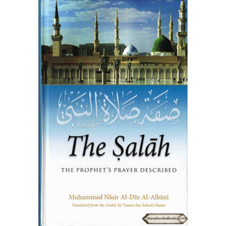 The Salah The Prophet’s Prayer Described By Muhammad Nasir Al-Din Al-Albani    ISBN: 9789834462611