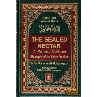 The Sealed Nectar Ar-Raheeq Al-Makhtum - Biography of Prophet Muhammad (S) By Safi-ur-Rahman al-Mubarkpuri