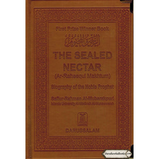 The Sealed Nectar (Ar-Raheequl Makhtum) First Prize Winner Book On Biography Of The Noble Prophet (Leather Bond) By Safi-ur-Rahman al-Mubarkpuri