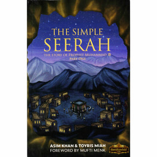 The Simple Seerah: The Story of Prophet Muhammad (s.a.w.),Part One