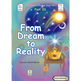 The Story of Prophet Yusuf ,From Dream To Reality (Part 3) By Nayeem Ahmed Baloch