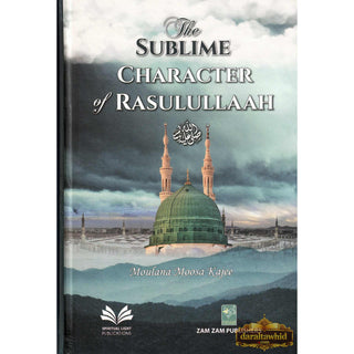 The Sublime Character of Rasulullah ﷺ