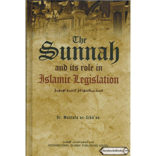 The Sunnah and its Role in Islamic Legislation By Mustafa as-Sibâ‘ee
