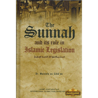 The Sunnah and its Role in Islamic Legislation By Mustafa as-Sibâ‘ee