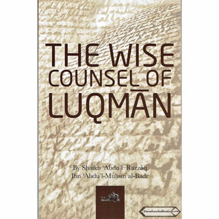 The Wise Counsel of Luqman By Sheikh Abdul Razzaq    ISBN: 9782987465942