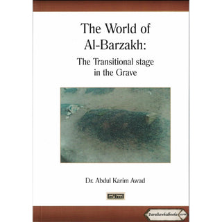The World Of al-Barzakh: The transitional stage in The Grave By Dr . Abdul Karim Awad