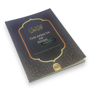 The Effects of Fitan By Shaykh Abdur Razzaq Ibn Abdul Muhsin Al-Abbad,ISBN: 9781467575393