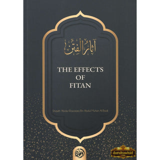 The Effects of Fitan By Shaykh Abdur Razzaq Ibn Abdul Muhsin Al-Abbad,ISBN: 9781467575393