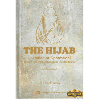 The Hijab: Liberation or Oppression? A Detailed Discussion in The Light of Scientific Research By Dr. Gohar Mushtaq,ISBN: 9786035013826