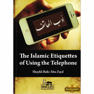 The Islamic Etiquettes of Using the Telephone By Shaykh Bakr Abu Zayd,ISBN: 9782874540042