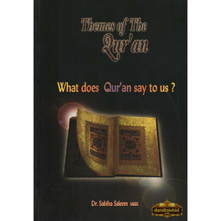 Themes of the Quran What does Quran Say to Us? By Dr. Sabiha Saleem,ISBN: 9781842000502