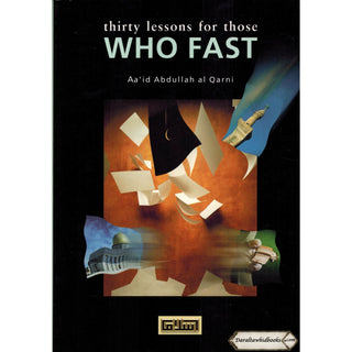 Thirty Lessons for Those Who Fast By Aa'id Abdullah al Qarni