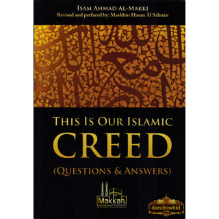 This Is Our Islamic Creed (Questions; Answers) By Isam Ahmad Al Makki,ISBN: 9782874540004