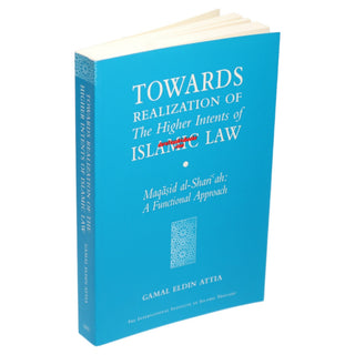 Towards Realization of the Higher Intents of Islamic Law