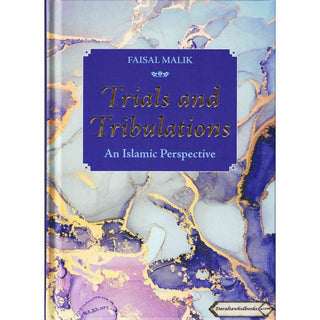 Trials and Tribulations-An Islamic Perspective By Faisal Malik