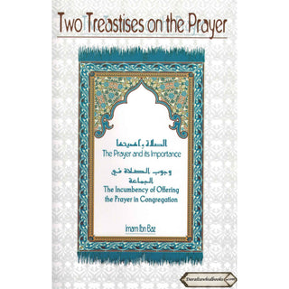 Two Treatises on The Prayer By Imam Ibn Baaz