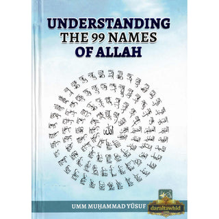 Understanding the 99 Names of Allah by Umm Muhammad Yusuf