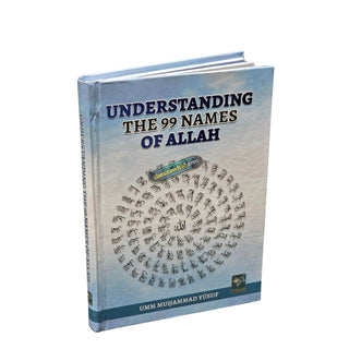 Understanding the 99 Names of Allah by Umm Muhammad Yusuf