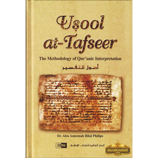 Usool at-Tafseer The Methodology of Quranic Interpretation By Abu Ameenah Bilal Philips (Hardcover)