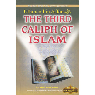 Uthman bin Affan (RA) The Third Caliph of Islam By Abdul Basit Ahmad