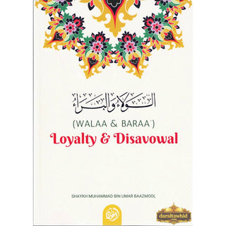 Walaa and Baraa: Loyalty and Disavowal By Shaykh Muhammad ibn Umar Baazmool,ISBN: 9781943274956