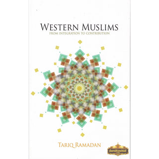 Western Muslims From Integration to Contribution By Tariq Ramadan,ISBN: 9781905837373