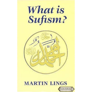 What is Sufism? By Martin Lings