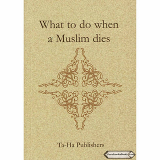 What to do when a Muslim dies By Noorjehan bint Faqir Seedat