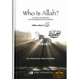 Who Is Allah? By Umm Abdurrahman Sakina Hirschfelder