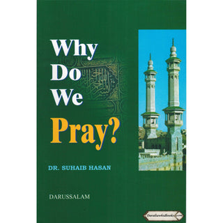 Why Do We Pray? By Suhaib Hasan (Softcover)
