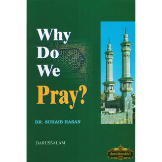 Why Do We Pray? By Suhaib Hasan